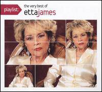 Etta James : Playlist: the Very Best of Etta James